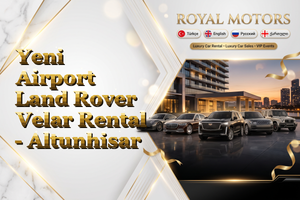 Yeni Airport Land Rover Velar Rental - Altunhisar
