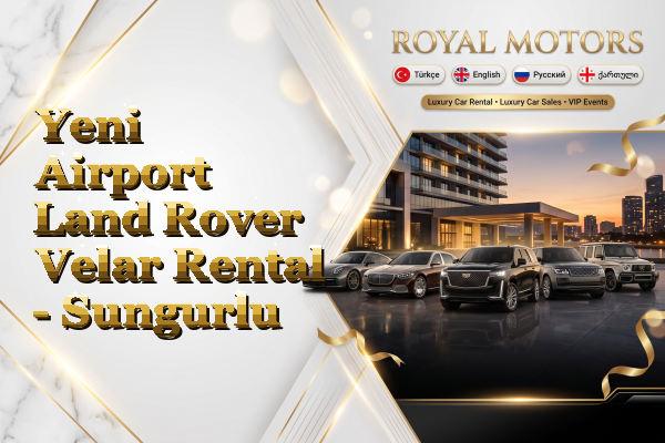 Yeni Airport Land Rover Velar Rental - Sungurlu