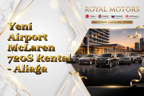 Yeni Airport McLaren 720S Rental - Aliağa