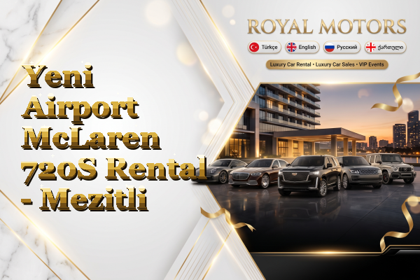 Yeni Airport McLaren 720S Rental - Mezitli