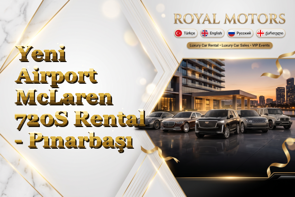 Yeni Airport McLaren 720S Rental - Pınarbaşı