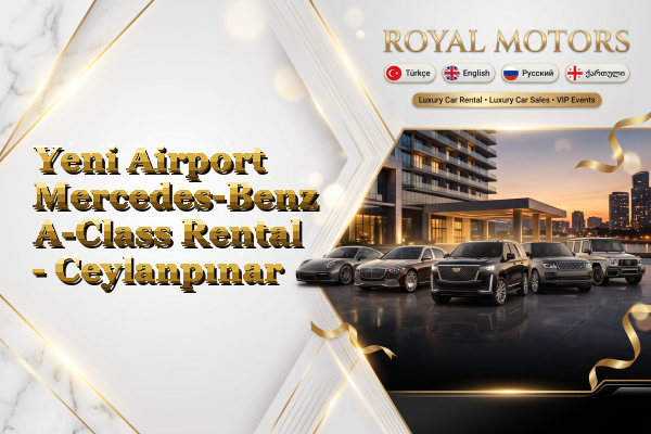 Yeni Airport Mercedes-Benz A-Class Rental - Ceylanpınar