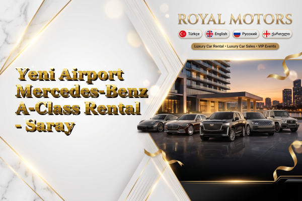 Yeni Airport Mercedes-Benz A-Class Rental - Saray