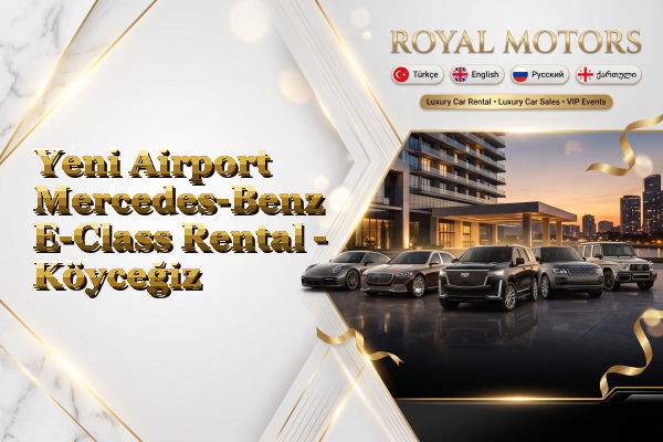 Yeni Airport Mercedes-Benz E-Class Rental - Köyceğiz