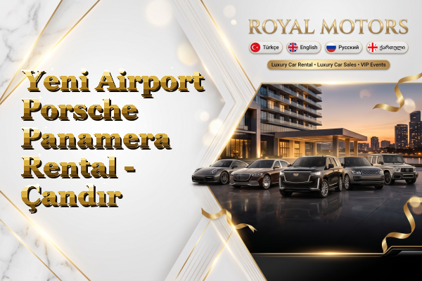 Yeni Airport Porsche Panamera Rental - Çandır