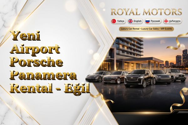 Yeni Airport Porsche Panamera Rental - Eğil