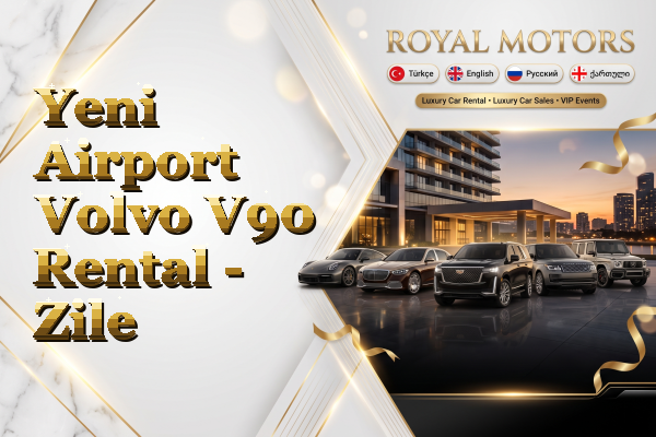 Yeni Airport Volvo V90 Rental - Zile