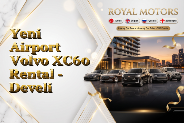 Yeni Airport Volvo XC60 Rental - Develi