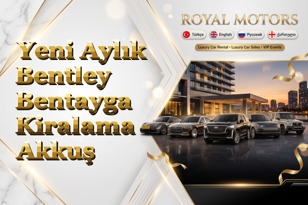 Yeni Aylık Bentley Bentayga Kiralama - Akkuş