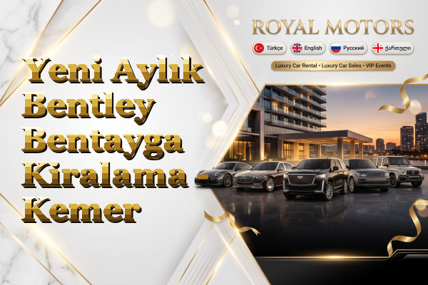 Yeni Aylık Bentley Bentayga Kiralama - Kemer