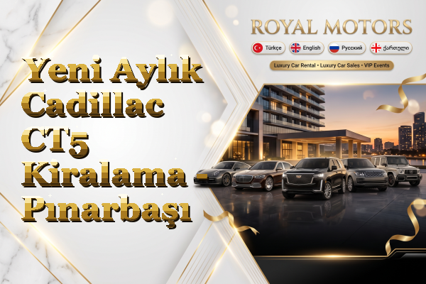 Yeni Aylık Cadillac CT5 Kiralama - Pınarbaşı