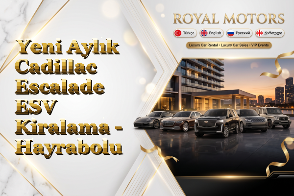 Yeni Aylık Cadillac Escalade ESV Kiralama - Hayrabolu