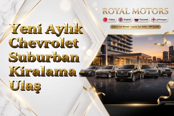 Yeni Aylık Chevrolet Suburban Kiralama - Ulaş