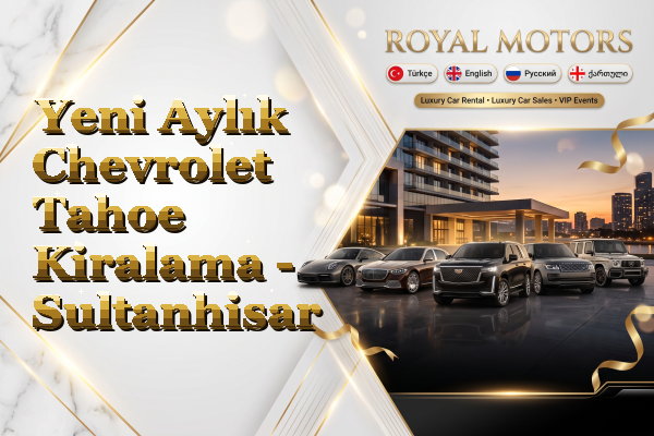 Yeni Aylık Chevrolet Tahoe Kiralama - Sultanhisar