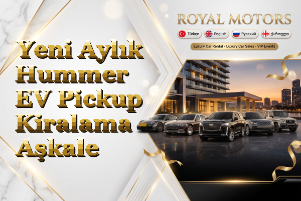 Yeni Aylık Hummer EV Pickup Kiralama - Aşkale