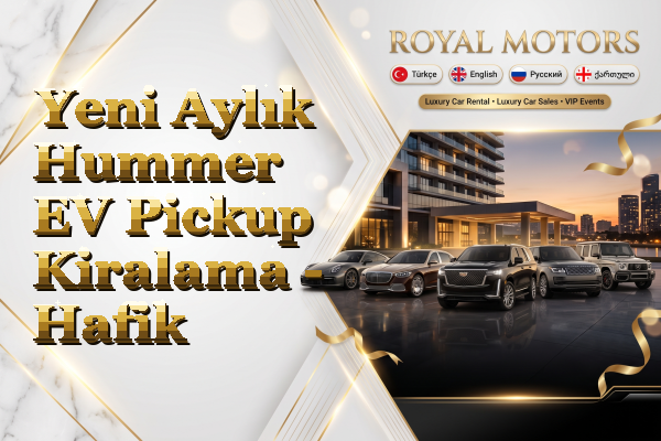 Yeni Aylık Hummer EV Pickup Kiralama - Hafik
