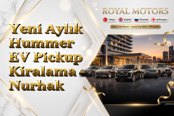Yeni Aylık Hummer EV Pickup Kiralama - Nurhak