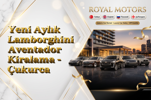 Yeni Aylık Lamborghini Aventador Kiralama - Çukurca