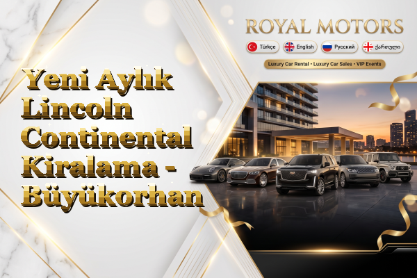 Yeni Aylık Lincoln Continental Kiralama - Büyükorhan