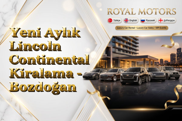 Yeni Aylık Lincoln Continental Kiralama - Bozdoğan