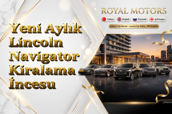 Yeni Aylık Lincoln Navigator Kiralama - İncesu