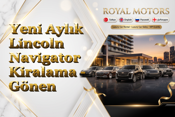 Yeni Aylık Lincoln Navigator Kiralama - Gönen