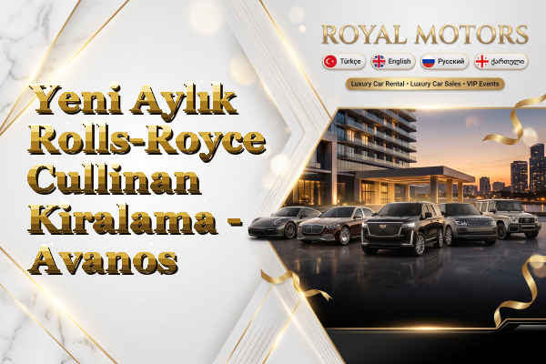 Yeni Aylık Rolls-Royce Cullinan Kiralama - Avanos