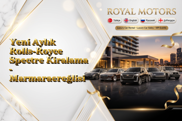 Yeni Aylık Rolls-Royce Spectre Kiralama - Marmaraereğlisi