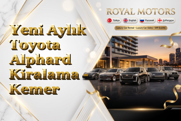 Yeni Aylık Toyota Alphard Kiralama - Kemer