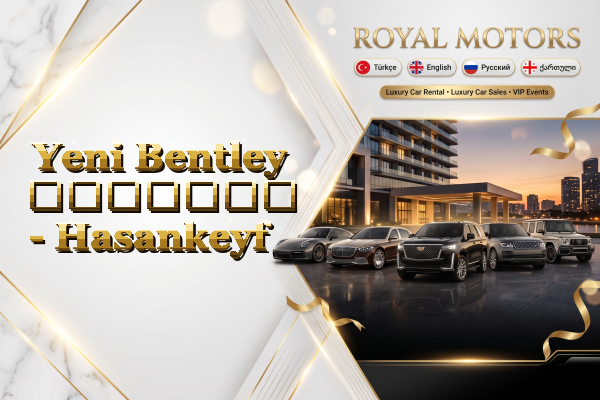 Yeni Bentley გაყიდვა - Hasankeyf