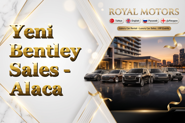 Yeni Bentley Sales - Alaca