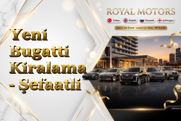 Yeni Bugatti Kiralama - Şefaatli