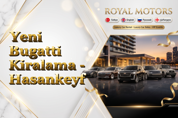 Yeni Bugatti Kiralama - Hasankeyf