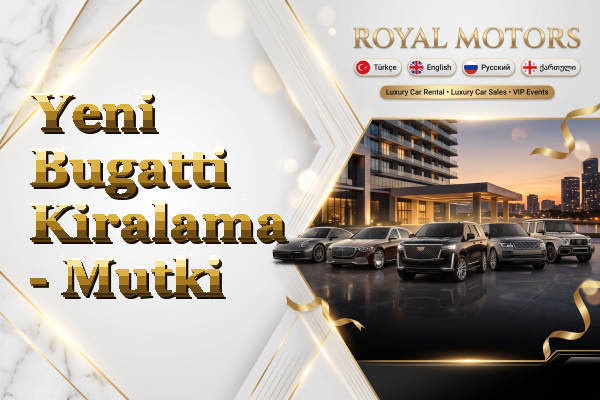 Yeni Bugatti Kiralama - Mutki