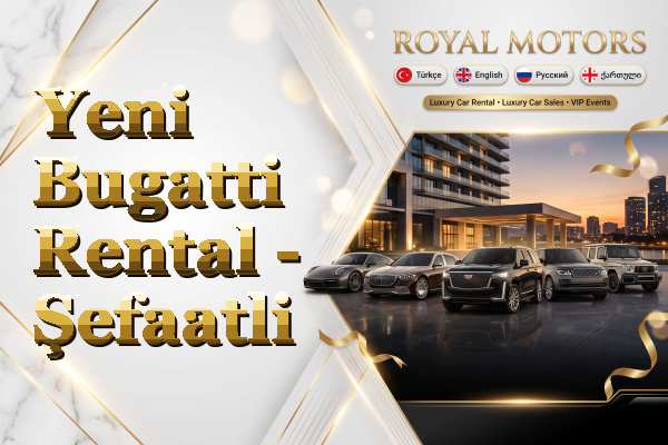 Yeni Bugatti Rental - Şefaatli