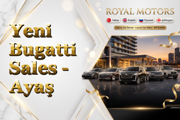 Yeni Bugatti Sales - Ayaş