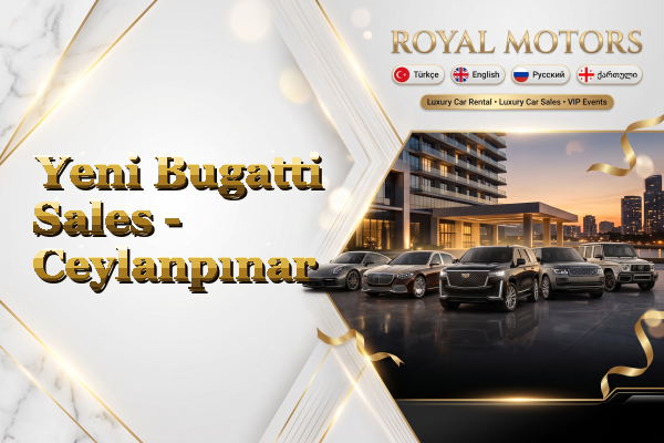 Yeni Bugatti Sales - Ceylanpınar