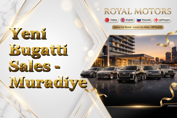 Yeni Bugatti Sales - Muradiye