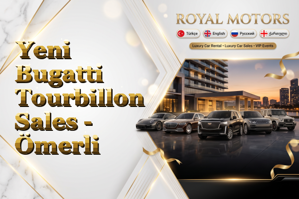 Yeni Bugatti Tourbillon Sales - Ömerli