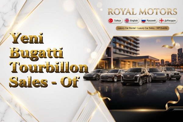 Yeni Bugatti Tourbillon Sales - Of