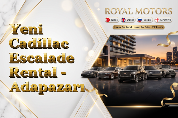 Yeni Cadillac Escalade Rental - Adapazarı