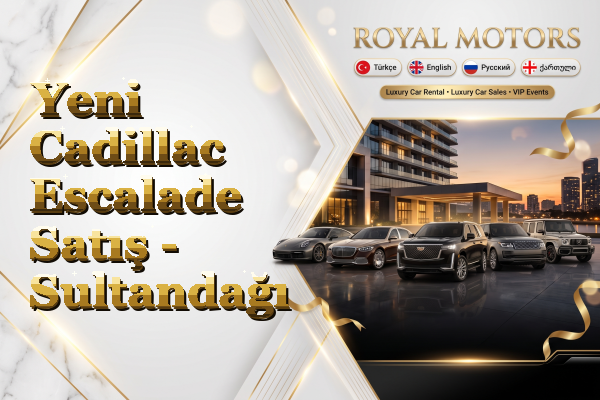 Yeni Cadillac Escalade Satış - Sultandağı