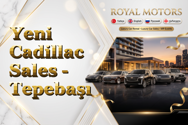 Yeni Cadillac Sales - Tepebaşı