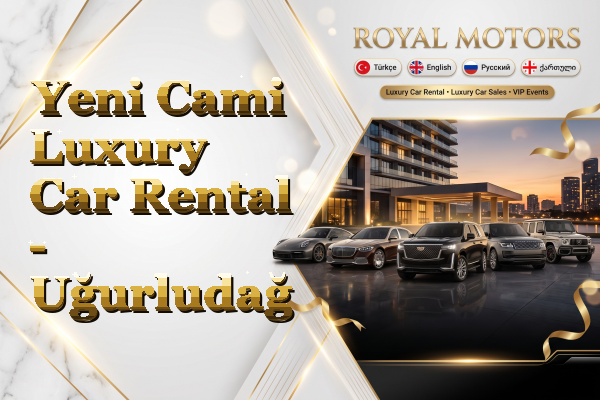 Yeni Cami Luxury Car Rental - Uğurludağ