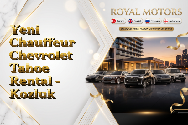 Yeni Chauffeur Chevrolet Tahoe Rental - Kozluk