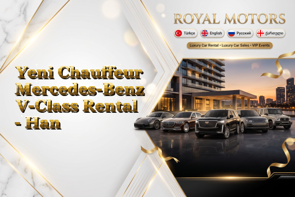 Yeni Chauffeur Mercedes-Benz V-Class Rental - Han