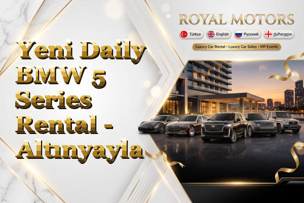 Yeni Daily BMW 5 Series Rental - Altınyayla