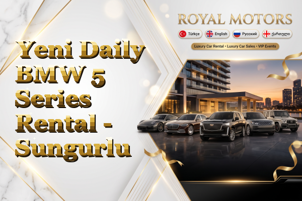 Yeni Daily BMW 5 Series Rental - Sungurlu