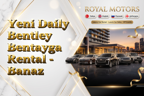 Yeni Daily Bentley Bentayga Rental - Banaz