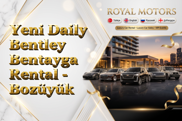 Yeni Daily Bentley Bentayga Rental - Bozüyük
